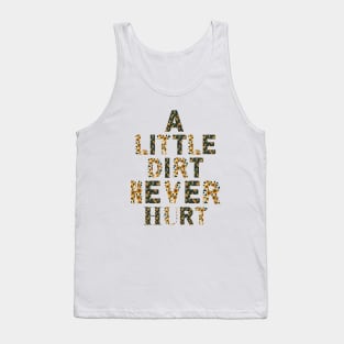 A little dirt never hurt Tank Top